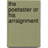 The Poetaster Or His Arraignment by Ben Johnson