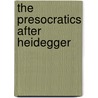 The Presocratics After Heidegger by Unknown