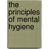 The Principles Of Mental Hygiene