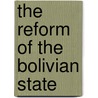 The Reform Of The Bolivian State door Andreas Tsolakis