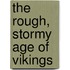The Rough, Stormy Age of Vikings