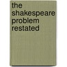 The Shakespeare Problem Restated door Sir Granville Greenwood
