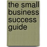 The Small Business Success Guide by Margie Sheedy