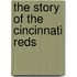 The Story of the Cincinnati Reds