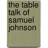 The Table Talk Of Samuel Johnson door Samuel Johnson