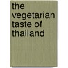The Vegetarian Taste Of Thailand by Yingsak Jonglertjesdawong