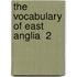 The Vocabulary Of East Anglia  2