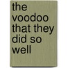The Voodoo That They Did So Well door Stefan Kanfer