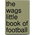 The Wags Little Book Of Football