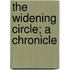 The Widening Circle; A Chronicle