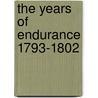 The Years Of Endurance 1793-1802 by Arthur Brytant
