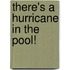 There's a Hurricane in the Pool!
