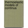 Thermoelastic Models Of Continua door D. Iesan
