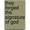 They Forged the Signature of God door Viriato Sencion