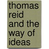Thomas Reid And The Way Of Ideas by Roger D. Gallie