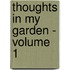 Thoughts In My Garden - Volume 1