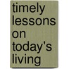 Timely Lessons On Today's Living by George Hastings McNair
