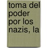 Toma del Poder Por Los Nazis, La by Wiliiam Sheridan Allen