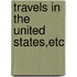 Travels In The United States,Etc