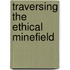 Traversing the Ethical Minefield