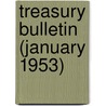 Treasury Bulletin (January 1953) by United States Dept of the Treasury