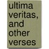 Ultima Veritas, and Other Verses