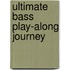 Ultimate Bass Play-Along Journey