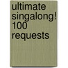 Ultimate Singalong! 100 Requests door Hal Leonard Publishing Corporation