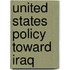 United States Policy Toward Iraq