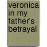 Veronica In My Father's Betrayal by Melanie J. Morgan
