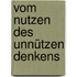 Vom Nutzen des unnützen Denkens