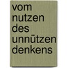 Vom Nutzen des unnützen Denkens by Frieder Lauxmann