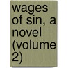 Wages of Sin, a Novel (Volume 2) door Lucas Malet