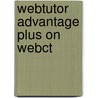 Webtutor Advantage Plus On Webct door Michael W. Guidry