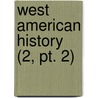 West American History (2, Pt. 2) by Hubert Howe Bancroft