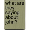 What Are They Saying about John? door Gerard Stephen Sloyan