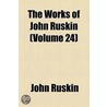 Works Of John Ruskin (Volume 24) by Lld John Ruskin