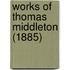 Works Of Thomas Middleton (1885)
