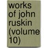 Works of John Ruskin (Volume 10)