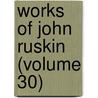 Works of John Ruskin (Volume 30) door Lld John Ruskin