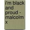I'm black and proud - Malcolm X door Hubert Feichter