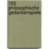 100 philosophische Gedankenspiele by Julian Baggini