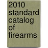 2010 Standard Catalog of Firearms door Dan Shideler
