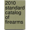 2010 Standard Catalog of Firearms by Dan Shideler