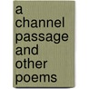 A Channel Passage And Other Poems door Algernon Charles Swinburne