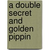 A Double Secret And Golden Pippin by John Pomeroy