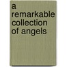 A Remarkable Collection of Angels door Tony Compagno