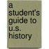 A Student's Guide to U.S. History