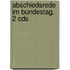 Abschiedsrede Im Bundestag. 2 Cds