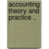 Accounting Theory And Practice .. door Roy Bernard Kester